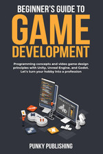 Beginner’S Guide to Game Development: Programming Concepts and Video Game Design