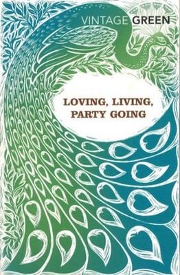 Loving, Living, Party Going (Vintage Classics) Henry Green