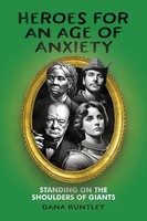 Heroes For An Age Of Anxiety Standing On The Shoulders Of Giants Dana Huntley