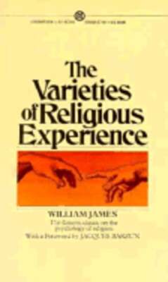 The Varieties of Religious Experience: A Study in Human Nature        Being the