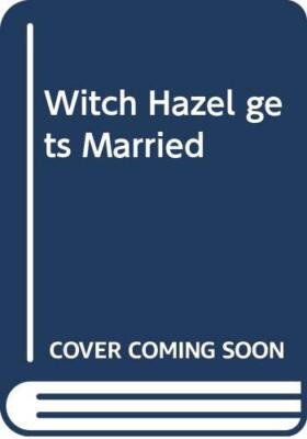 Witch Hazel gets Married By E. Larreula