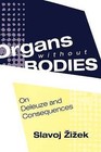 Organs without Bodies: Deleuze and Consequences by Slavoj Zizek (Paperback, 2003)