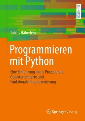 Programmieren mit Python: Eine Einf?hrung in die Prozedurale, Objektorientierte