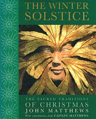 The Winter Solstice: Alternative celebrations of th by Matthews, John 0722537387