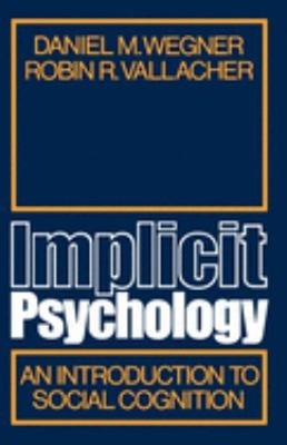 Implicit Psychology : An Introduction to Social Cognition Paperba