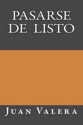 Pasarse de Listo by Juan Valera (Spanish) Paperback Book