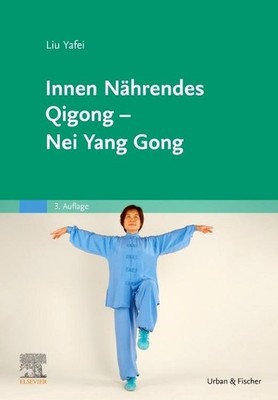 Yafei Liu Innen Nährendes Qigong - Nei Yang Gong