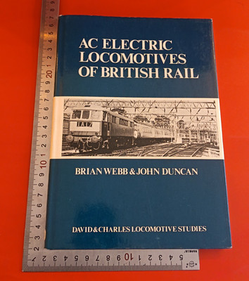 The AC Electric Locomotives Of British Rail Brian Webb John Duncan HB 1st 1979