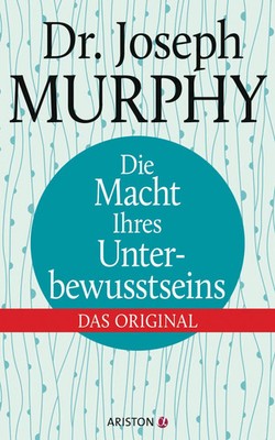 Die Macht Ihres Unterbewusstseins | Das Original | Joseph Murphy | Deutsch