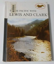 American Heritage Junior Library To The Pacific with Lewis and Clark HC 1961