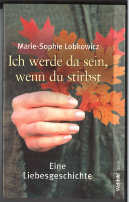 Ich werde da sein, wenn du stirbst - Eine Liebesgeschichte