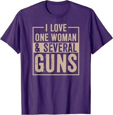 I Love One Woman And Several Guns Funny 2nd Amendment Unisex T-Shirt