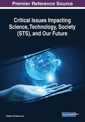 Critical Issues Impacting Science, Technology, Society (STS), and Our Future by