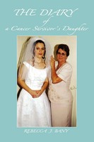 Rebecca J Bany | The Diary Of A Cancer Survivor's Daughter | Taschenbuch (2006)
