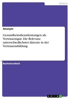 Gesundheitsdienstleistungen Als Vertrauensgut. Die Relevanz Unterschiedlichster