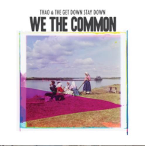 Thao and the Get Down Stay Down We the Common (CD) Album