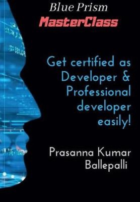 Blue Prism MasterClass: Developer & Professional Developer (Blue Prism