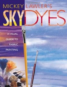 Skydyes. a Visual Guide to Fabric Painting - Print ... | Buch | Zustand sehr gut