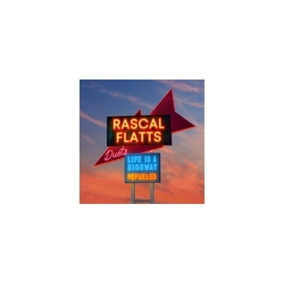 RASCAL FLATTS: LIFE IS A HIGHWAY: REFUELED DUETS - CD