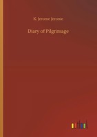 K. Jerome Jerome | Diary Of Pilgrimage | Taschenbuch | Englisch (2018) | 100 S.