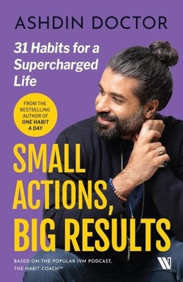 SMALL ACTIONS BIG RESULTS31 HABITS TO A by ASHDIN DOCTOR Paperback Self Help