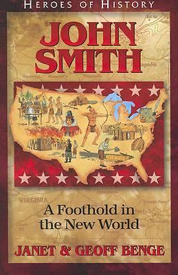 John Smith: A Foothold in the New World by Benge, Janet; Benge, Geoff