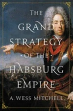 The Grand Strategy of the Habsburg Empire, Mitchell, A. Wess, Acceptable Book