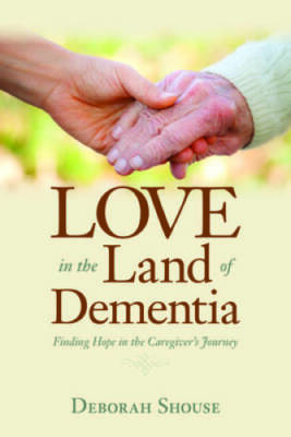 Love in the Land of Dementia: Finding Hope in the Caregivers Journey - GOOD