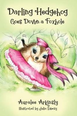Darling Hedgehog: Geht in ein Fuchsloch von Auralee Arkinsly [gebunden]
