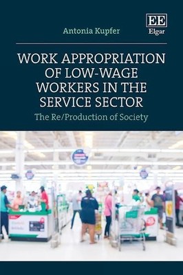 Antonia Kupfer Work Appropriation of Low-Wage Workers in  (Hardback) (UK IMPORT)