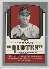 2004 Upper Deck Famous Quotes Al Lopez #Q-1 HOF y0i