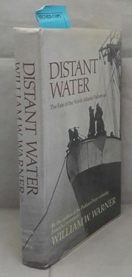 William W. WARNER, Distant Water-The Fate of the North Atlantic Fisherman SIGNED