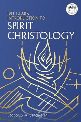 Leopoldo A. Sánchez M T&T Clark Introduction to Spirit Christolog (Taschenbuch)