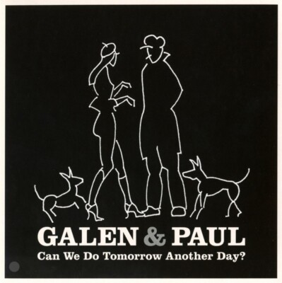 GALEN & PAUL - CAN WE DO TOMORROW ANOTHER DAY?   CD NEU
