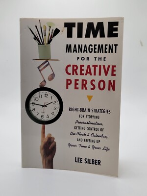 Time Management for the Creative Person : Right-Brain Strategies