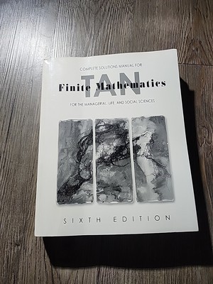 Complete Solutions Manual For Finite Mathematics For The Mangerial,life,and...