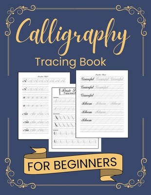 Calligraphy Practice Tracing Book: Practice Sheets for Beginners with Traceable