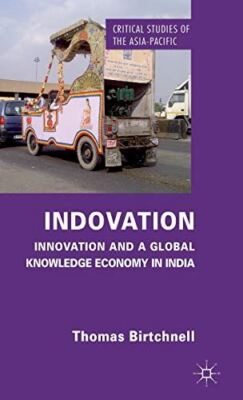 Indovation: Innovation and a Global Knowledge Economy in India