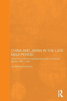 China and Japan in the Late Meiji Period Urs Matthias Zachmann Taschenbuch 2011