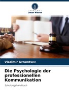 Die Psychologie Der Professionellen Kommunikation Schulungshandbuch Avramtsev