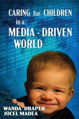CARING FOR CHILDREN IN A MEDIA-DRIVEN WORLD | Wanda Draper (u. a.) | Taschenbuch