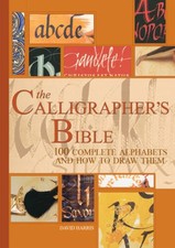 The Calligrapher's Bible: 100 Complete Alphabets and How - ACCEPTABLE