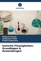 Mahesh Savant (U. A.) | Ionische FlüSsigkeiten: Grundlagen & Anwendungen | Buch