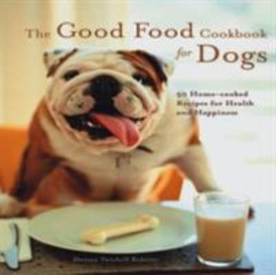 Cookbook For Dogs: 50 Home-cooked Recipes For The Health And...