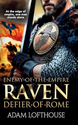 Raven: Defier of Rome: Discover an action-packed, epic... - Lofthouse, Adam
