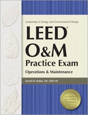 LEED O&M Practice Exam: Operations & Maintenance, Hubka DE  LEED AP, David, Very