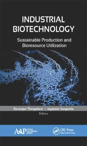 Industrial Biotechnology : Sustainable Production and Bioresource ...
