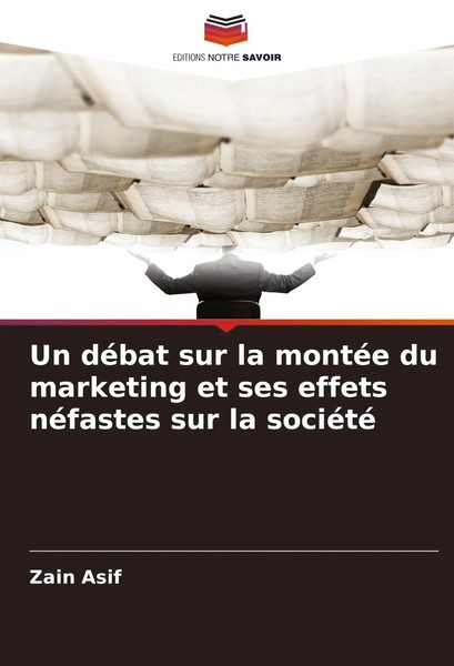 Un DéBat Sur La MontéE Du Marketing Et Ses Effets NéFastes Sur La SociéTé Asif-image