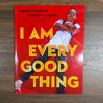 I Am Every Good Thing by Derrick Barnes (2020, Hardcover)