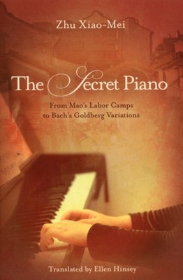 The Secret Piano: From Mao's Labor Camps to Bach's  by Zhu Xiao-Mei PAPERBACK